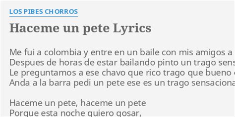 me hace un pete|haceme un pete in english.